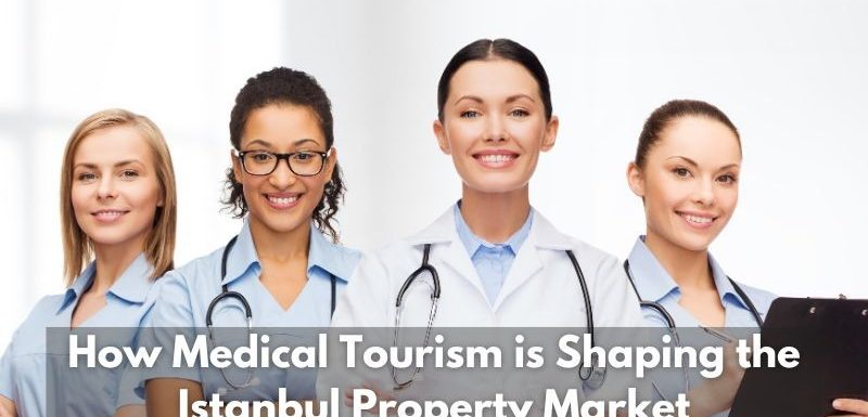 Istanbul Apartments For Sale in Turkey How Medical Tourism is Shaping the Istanbul Property Market?  