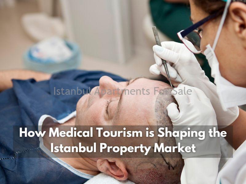 Istanbul Apartments For Sale in Turkey How Medical Tourism is Shaping the Istanbul Property Market? Istanbul Apartments For Sale in Turkey How Medical Tourism is Shaping the Istanbul Property Market?