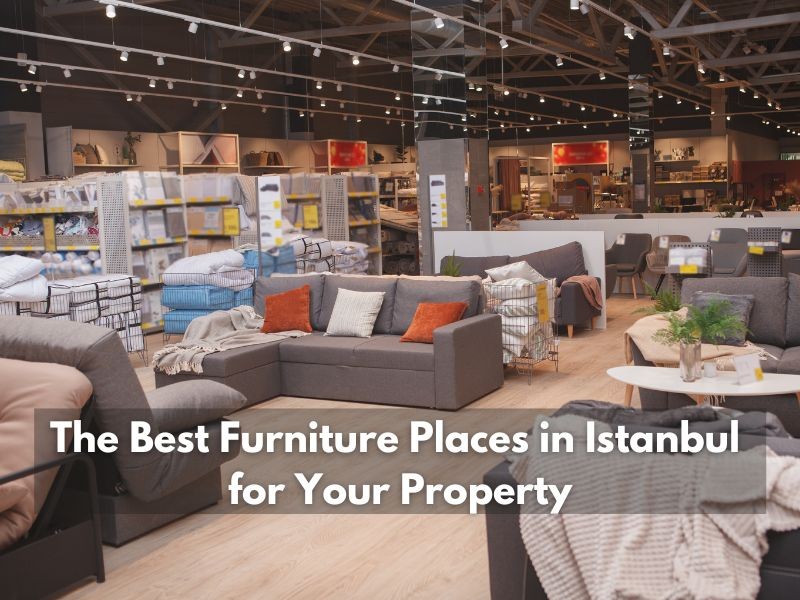 Istanbul Apartments For Sale in Turkey The Best Furniture Places in Istanbul for Your Property  