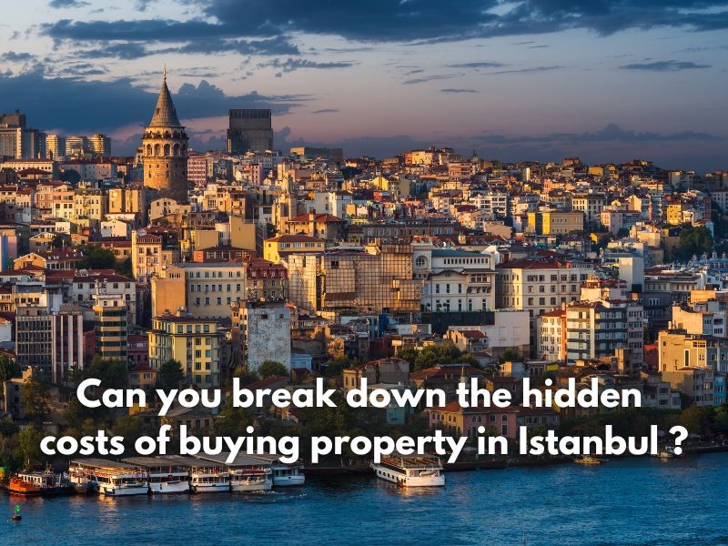 Istanbul Apartments For Sale in Turkey What is the hidden costs of buying property in Istanbul ?  