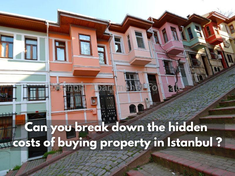 Istanbul Apartments For Sale in Turkey What is the hidden costs of buying property in Istanbul ?