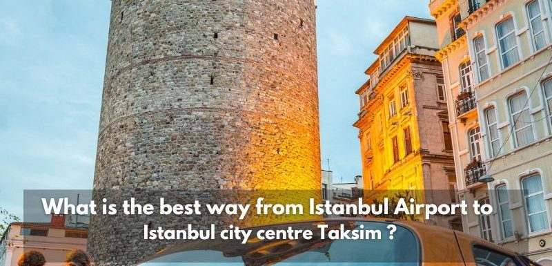 Istanbul Apartments For Sale in Turkey Getting from Istanbul Airport to Istanbul City Centre Taksim  