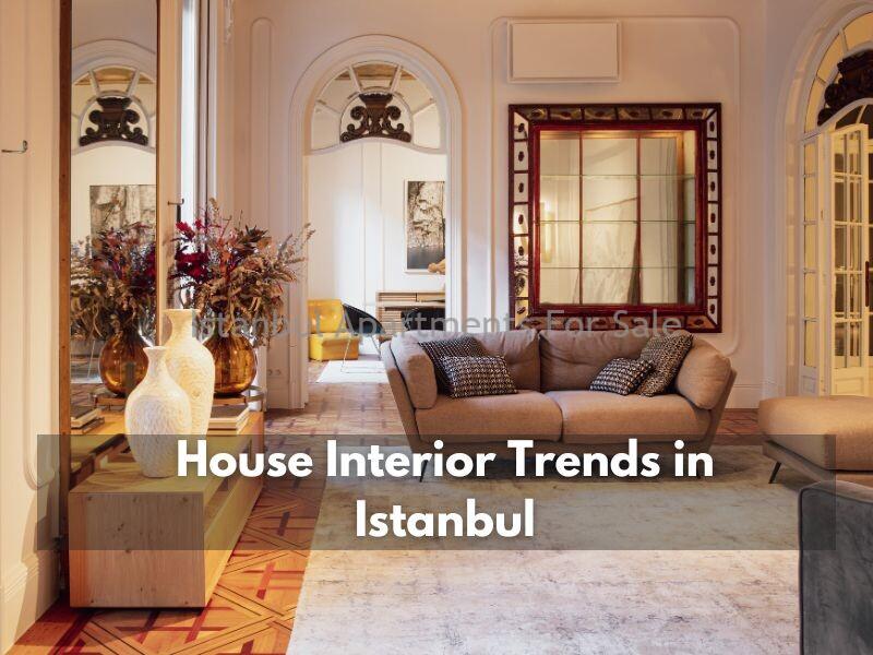 Istanbul Apartments For Sale in Turkey House Interior Trends in Istanbul on 2024 Istanbul Apartments For Sale in Turkey House Interior Trends in Istanbul on 2024